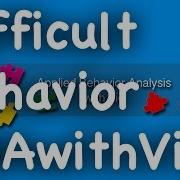 Difficult Behavior ABAwithVic