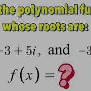 How To Write Polynomial Function Given One Real Root And Two Complex Roots
