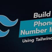 Create A Stylish Phone Number Input Component With Tailwind CSS