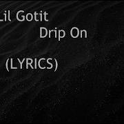 Lil Gotit Drip On LYRICS