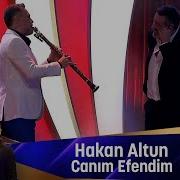 Hakan Altun CANIM EFENDİM