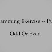 Programming Exercise Python Odd Or Even