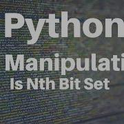 Bit Manipulation In Python Is Nth Bit Set