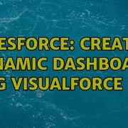 Salesforce Create A Dynamic Dashboard Using Visualforce Page 3 Solutions