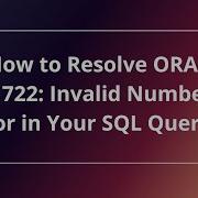 How To Resolve ORA 01722 Invalid Number Error In Your SQL Queries