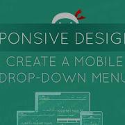 Responsive Web Design Tutorial 9 Making A Mobile Drop Down Menu