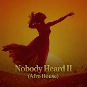 Nobody Heard II Afro House Special Version
