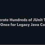 Генерируйте сотни модульных тестов одновременно для устаревшего Java кода
