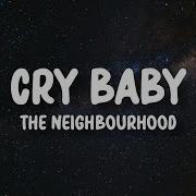 The Neighbourhood Cry Baby Lyrics