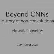 Beyond Convolutional Neural Networks CVPR 2022 Tutorial