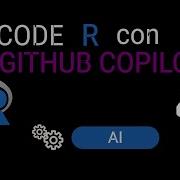 Code Mas Rapido Con R Y Github Copilot