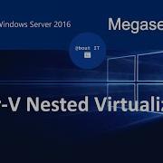 Enable Hyper V Nested Virtualization On Windows Server 2016