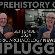 PREHISTORIC ARCHAEOLOGY NEWS REVIEW SEPTEMBER 2024 The Prehistory Guys