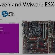 AMD Ryzen With VMware ESXi 6 5 Ultimate Homelab We Tried It