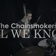 The Chainsmokers All We Know Drum Cover