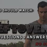 Questions Answers THE LEFTOVERS Why You Should Watch No Spoilers