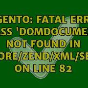 Fatal Error Class DOMDocument Not Found In App Code Core Zend Xml Security Php On Line 82