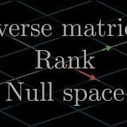 Inverse Matrices Column Space And Null Space Chapter 7 Essence Of Linear Algebra