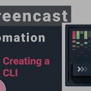 Screencasting Automation Crash Course 4 Creating A CLI