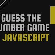 Building Guess The Number Game In JavaScript In Under 5mins