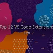 Top 12 VS Code Extensions 2021