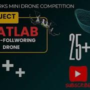 Autonomous Line Follower Drone Using MATLAB Simulink MathWorks Mini Drone Competition Naman Jain