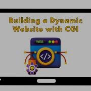 Building A Dynamic Website With Common Gateway Interface CGI