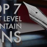 Top 7 Next Level Fountain Pens 2021