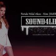 Feride Hilal Akın Kim SUER Remix