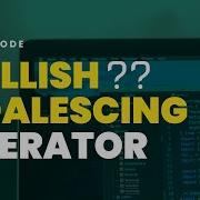 NULLISH COALESCING OPERATOR Simplified