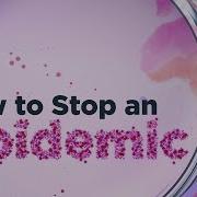 How To Stop An Epidemic
