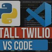 Send SMS Calls More Using Your Python Code Install Twilio With Python In VS Code Full Guide