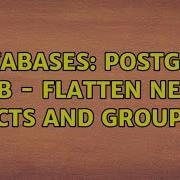 Databases Postgres JSONB Flatten Nested Objects And Groupings