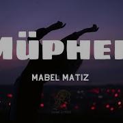 Mabel Matiz Müphem Uzun Versiyon Şarkı Sözleri Lyrics