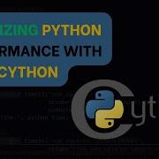 Optimizing Python Performance With Cython
