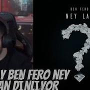 ERAY BEN FERO NEY LAN DİNLİYOR