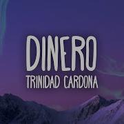 Trinidad Cardona Dinero She Take My Dinero