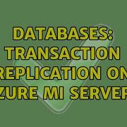 Databases Transaction Replication On Azure MI Servers