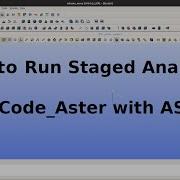 How To Video Run Staged Analyses In Code Aster With ASTK