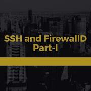 SSH And FirewallD Part I