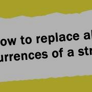 How To Replace All Occurrences Of A String