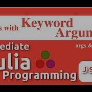 Intermediate Julia Programming Functions With Keyword Arguments Kwargs