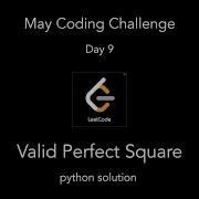 Valid Perfect Square Leetcode May Coding Challenge Day 9