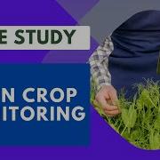 Case Study I Agriculture AI In Crop Monitoring