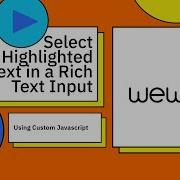 How To Select Highlighted Text In A Rich Text Input Using Custom JavaScript In WeWeb