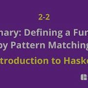 02 02 Summary Defining A Function By Pattern Matching Introduction To Haskell