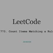 LeetCode 1773 Count Items Matching A Rule Javascript