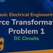 Source Transformation Problem 1 DC Circuits Basic Electrical Engineering