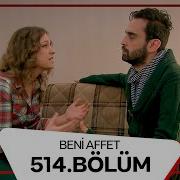 Beni Affet 514 Bölüm