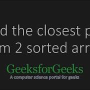 Find The Closest Pair From Two Sorted Arrays GeeksforGeeks